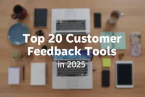 Top 20 Customer Feedback Tools in 2025