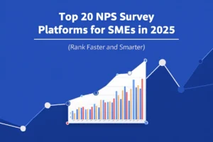 Top 20 NPS Survey Platforms for SMEs in 2025 (Rank Faster and Smarter)